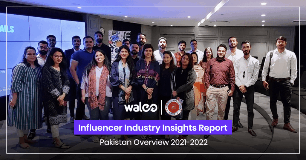 Walee x PAS | Influencer Industry Insights Report, Pakistan Overview 2021-2022